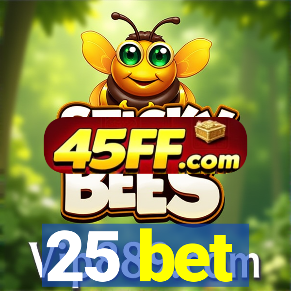 25 bet